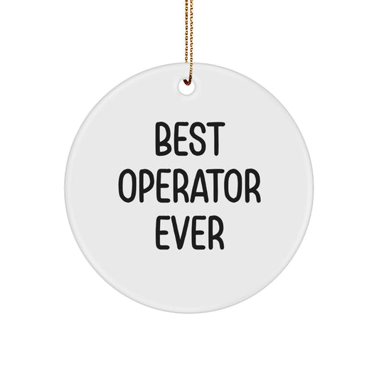 Operator Circle Ornament Best Ever Quote Funny Christmas Unique Gift for Friends Family - Image 1