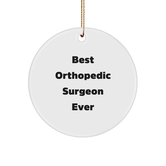 Funny Orthopedic Surgeon Gifts from Friends, Best Orthopedic Surgeon Ever Quote Circle Ornament for Christmas Unique Gifts - Image 1