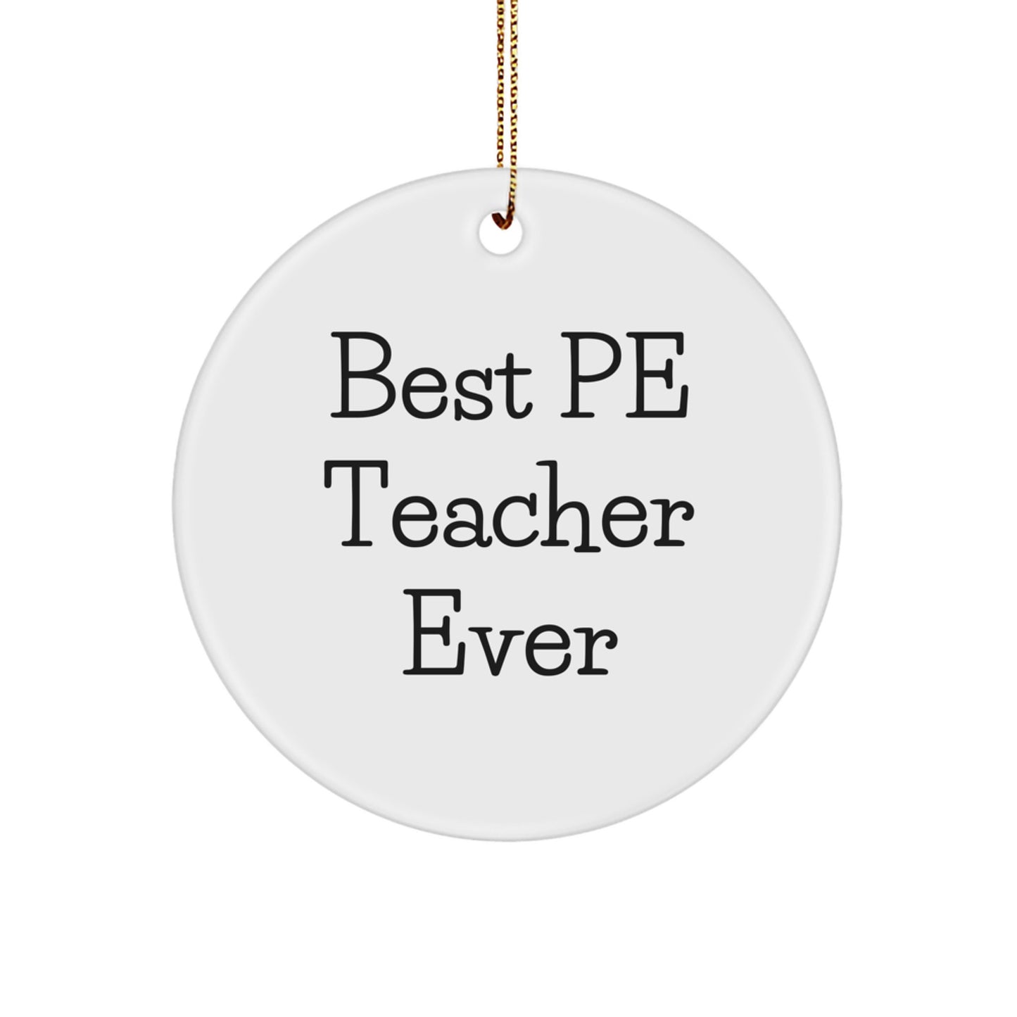 Funny PE Teacher Gifts for Men - Best PE Teacher Ever Circle Ornament, White, Christmas Unique Gifts from Friends to Coworkers - Image 1
