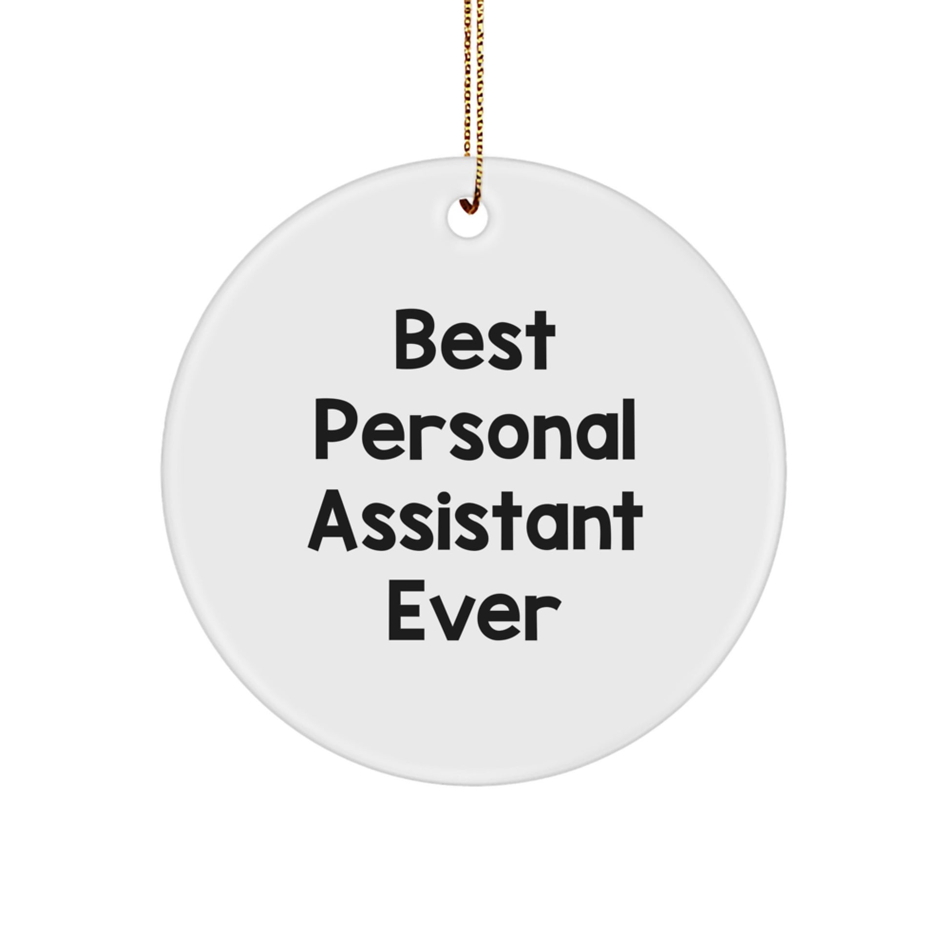 Funny Quote Personal Assistant Gifts from Friends for Christmas Unique Circle Ornament, Best Personal Assistant Ever, White Color, Circle Shaped, Durable MDF Material - Image 1