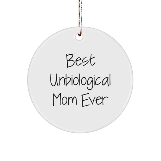 Unbiological Mom Gifts, Funny Circle Ornaments for Her, 'Best Unbiological Mom Ever' Quote, Gifts from Dad to Unbiological Mom, Christmas Unique Gifts - Image 1