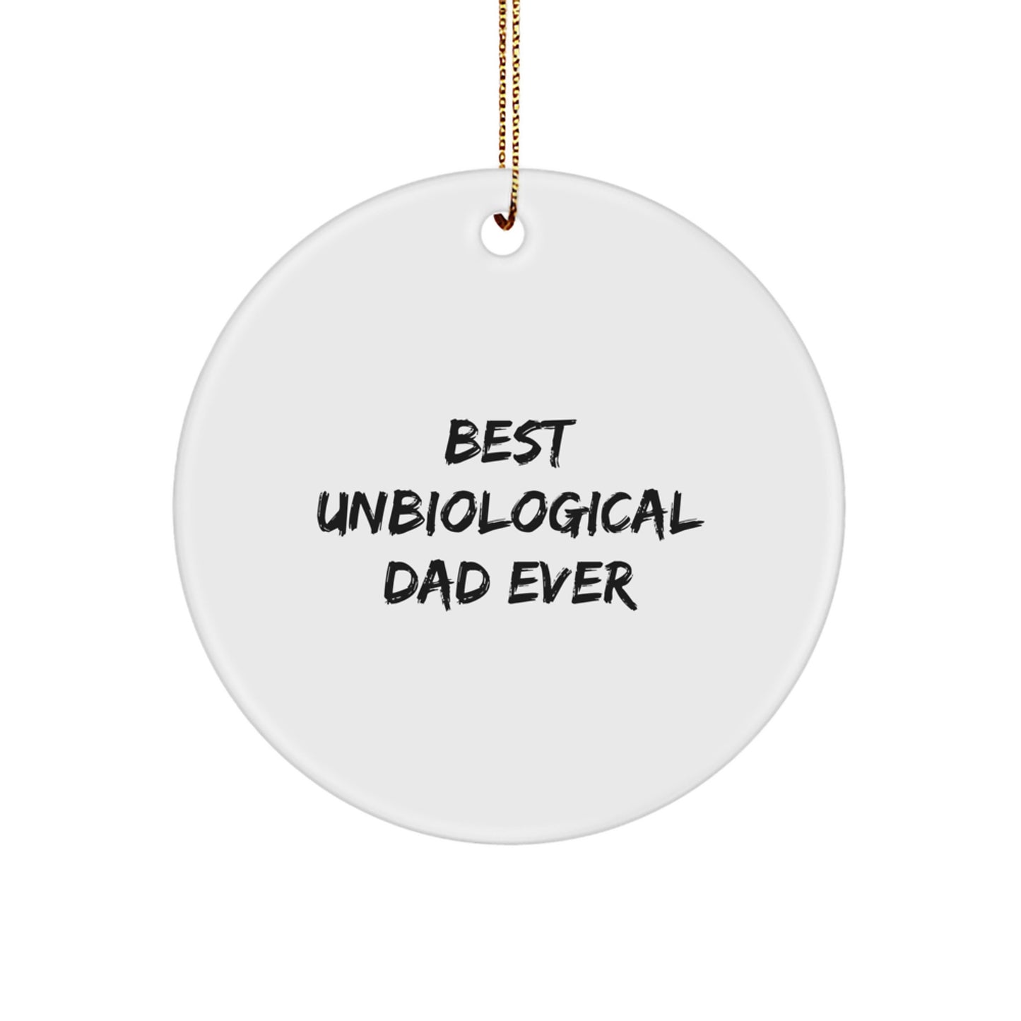 Funny Unbiological Dad Gifts from Men for Best Unbiological Dad Ever Circle Ornament, White, Christmas Unique Gifts - Image 1
