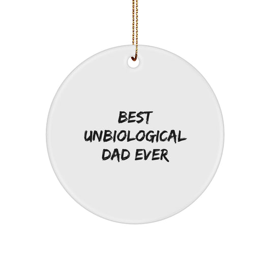 Funny Unbiological Dad Gifts from Men for Best Unbiological Dad Ever Circle Ornament, White, Christmas Unique Gifts - Image 1