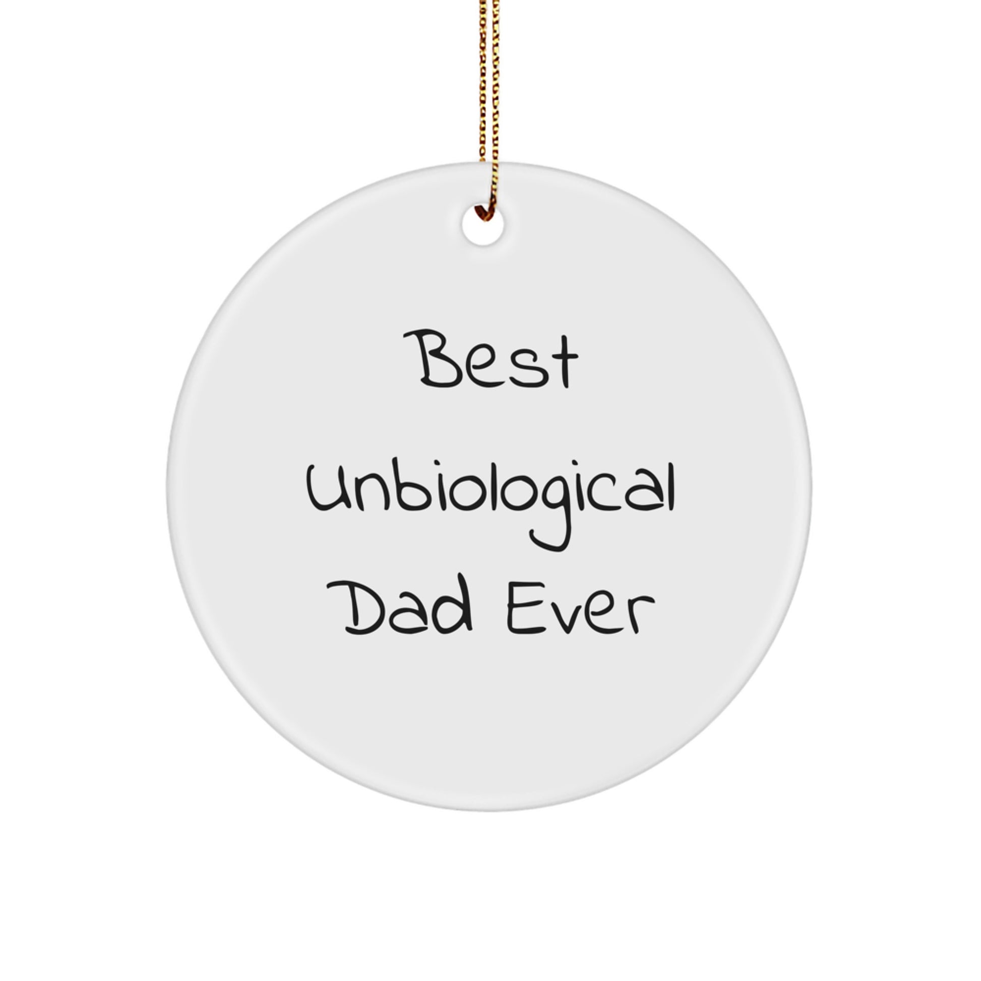 Funny Unbiological Dad Gifts from Men - Best 'Unbiological Dad Ever' Circle Ornament for Christmas Unique Gifts for Unbiological Dad, Men - Image 1