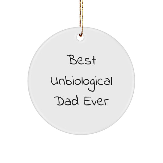 Funny Unbiological Dad Gifts from Men - Best 'Unbiological Dad Ever' Circle Ornament for Christmas Unique Gifts for Unbiological Dad, Men - Image 1