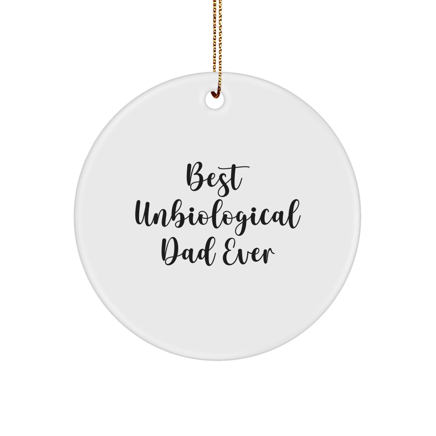 Unique Gifts for Unbiological Dad Funny Circle Ornament, Best Unbiological Dad Ever Quote, Christmas Decorations - Image 1