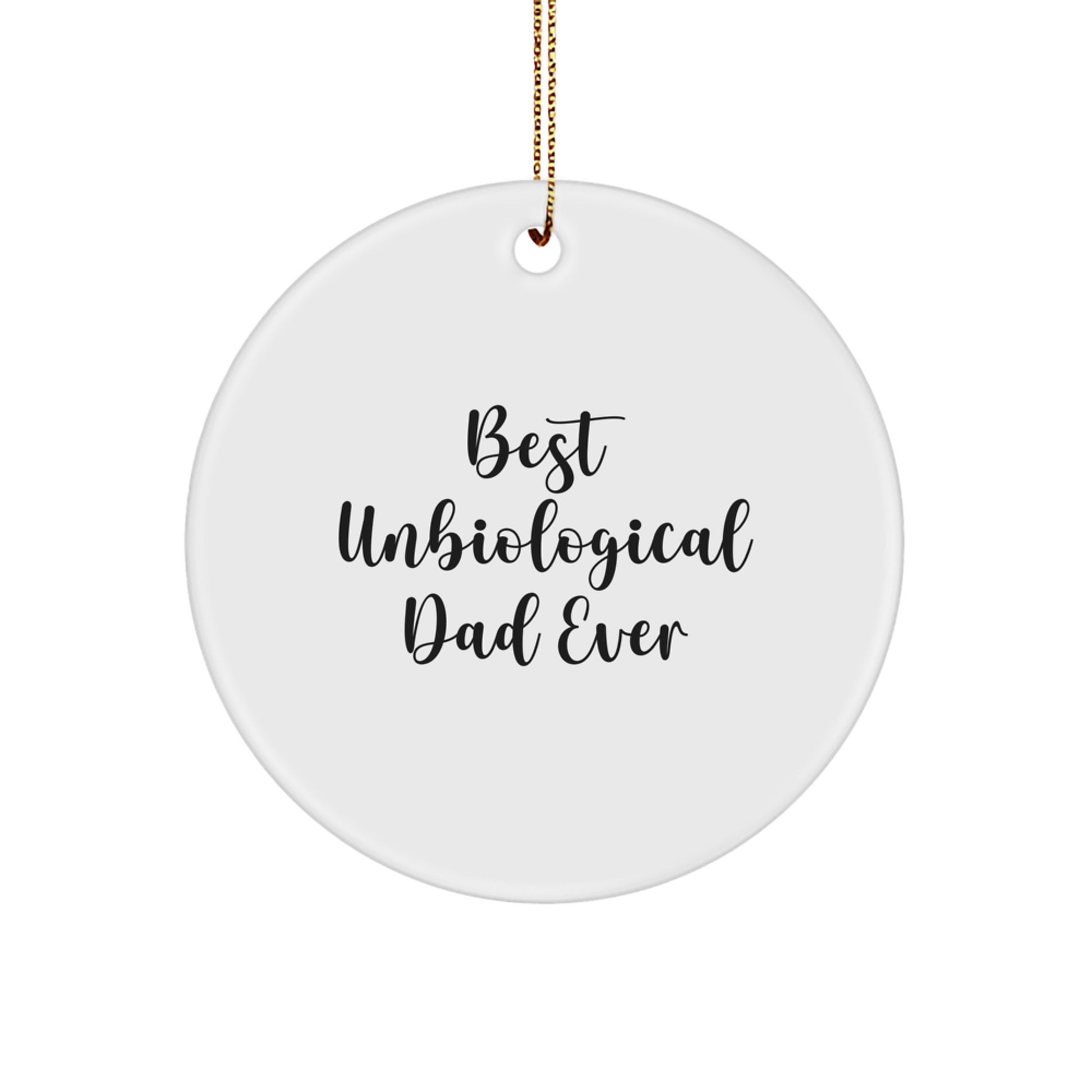 Unique Gifts for Unbiological Dad Funny Circle Ornament, Best Unbiological Dad Ever Quote, Christmas Decorations - Image 1