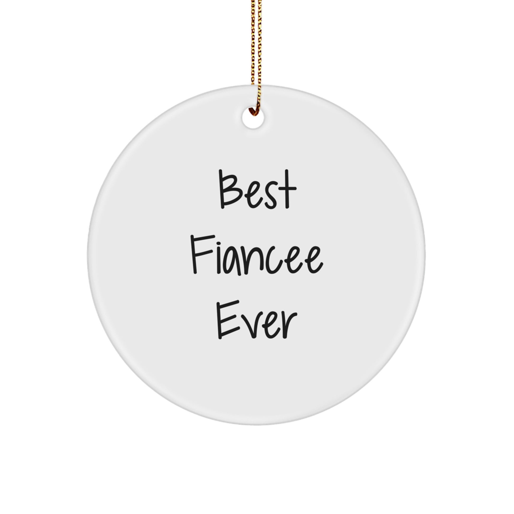 Funny Fiancee Gift Ideas, Best Fiancee Ever Quotes, Circle Ornament Christmas Unique Gifts from Loved Ones - Image 1