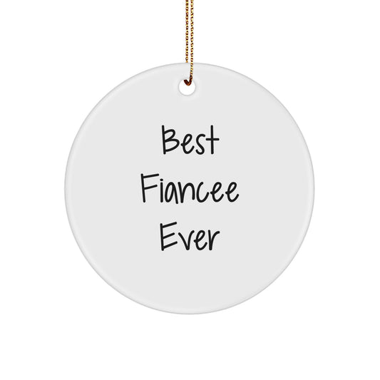 Funny Fiancee Gift Ideas, Best Fiancee Ever Quotes, Circle Ornament Christmas Unique Gifts from Loved Ones - Image 1