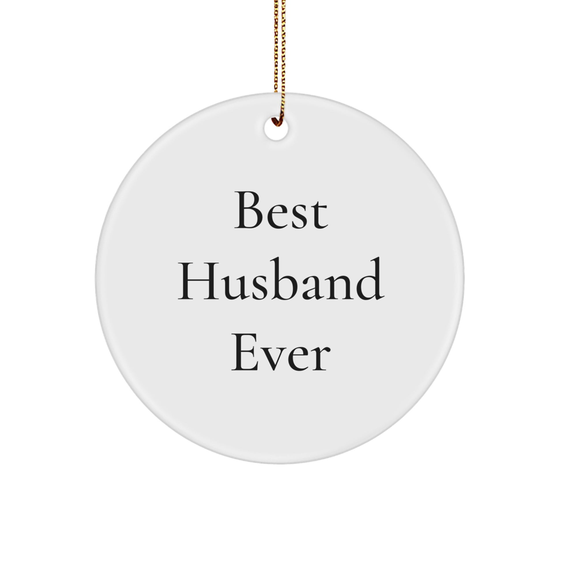 Husband Gifts from Men - Best Husband Ever Circle Ornament, Funny Quote, Christmas Decor, Unique Gift for Him - Image 1