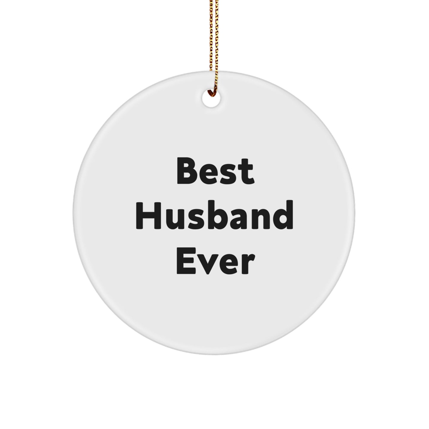 Funny Husband Gifts from Men, Gifts for Husband - Best Husband Ever Circle Ornament, White, Christmas Decorations - Image 1