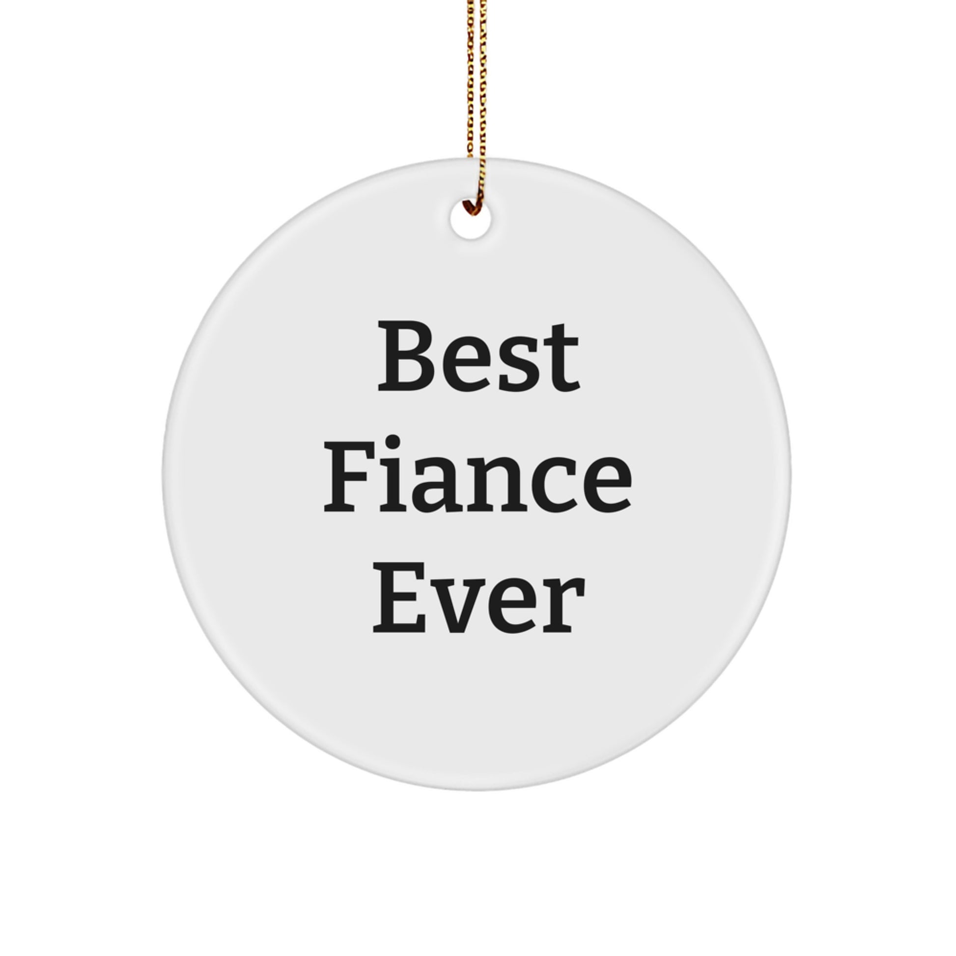 Funny Fiance Gifts, Best Fiance Ever Circle Ornament, Christmas Unique Gifts from Men to Fiance, for Fiance's Home Decor, Funny Best Fiance Ever Quote - Image 1