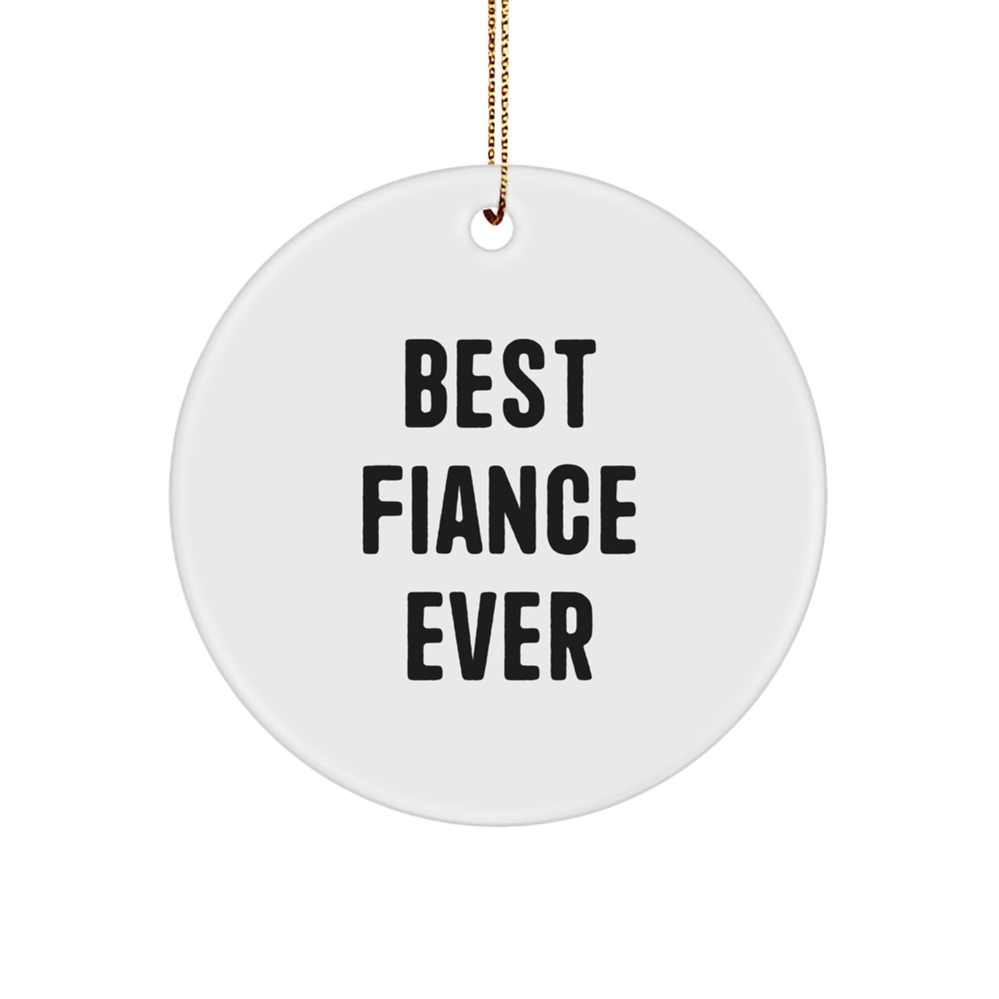Best Fiance Ever Funny Circle Ornament, Gifts from Friends for Fiance, Christmas Unique Gifts, Fiance Circle Ornament - Image 1