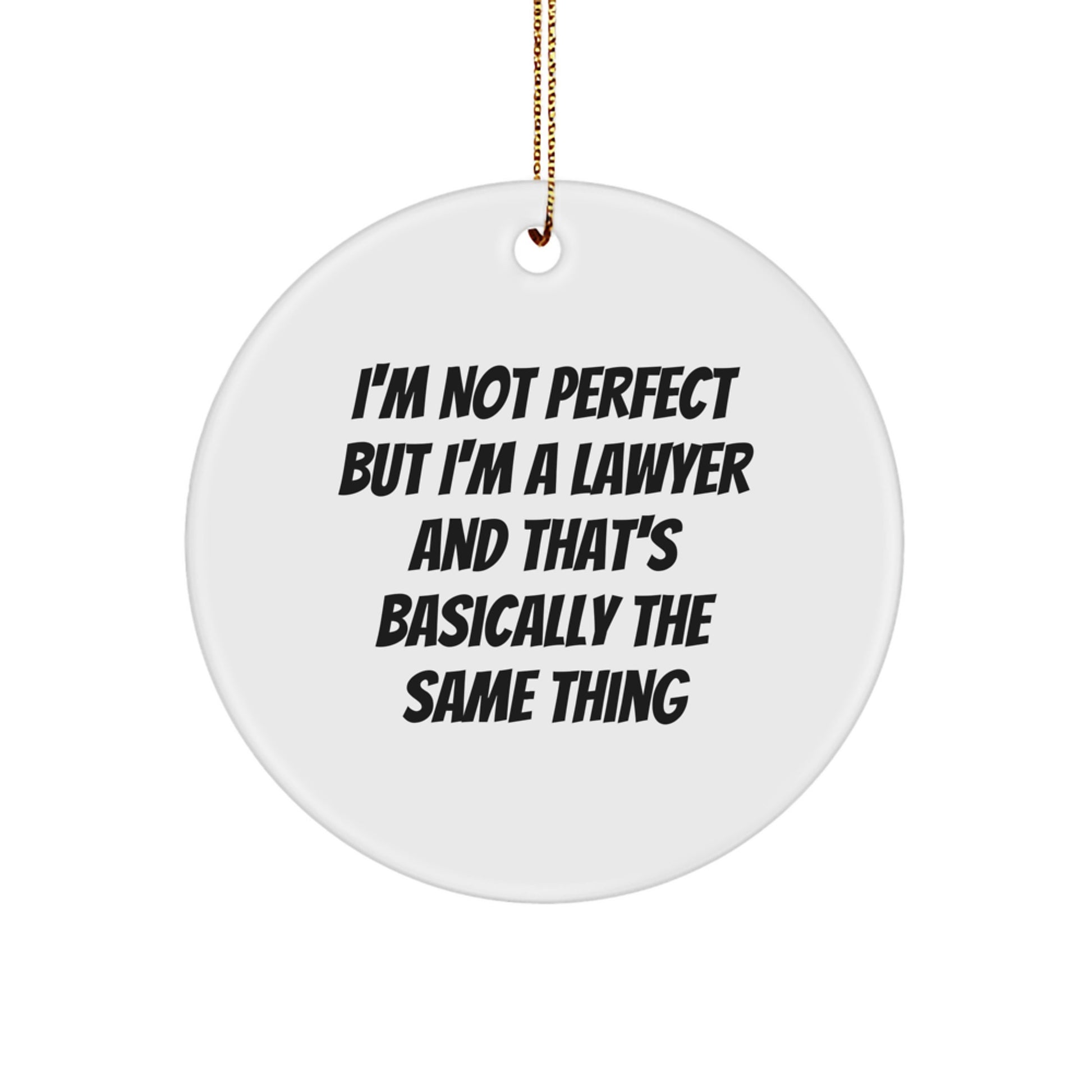Funny Lawyer Gifts for Men Women Friends - I'm Not Perfect But I'm A Lawyer And That's Basically The Same Thing Circle Ornament - Image 1