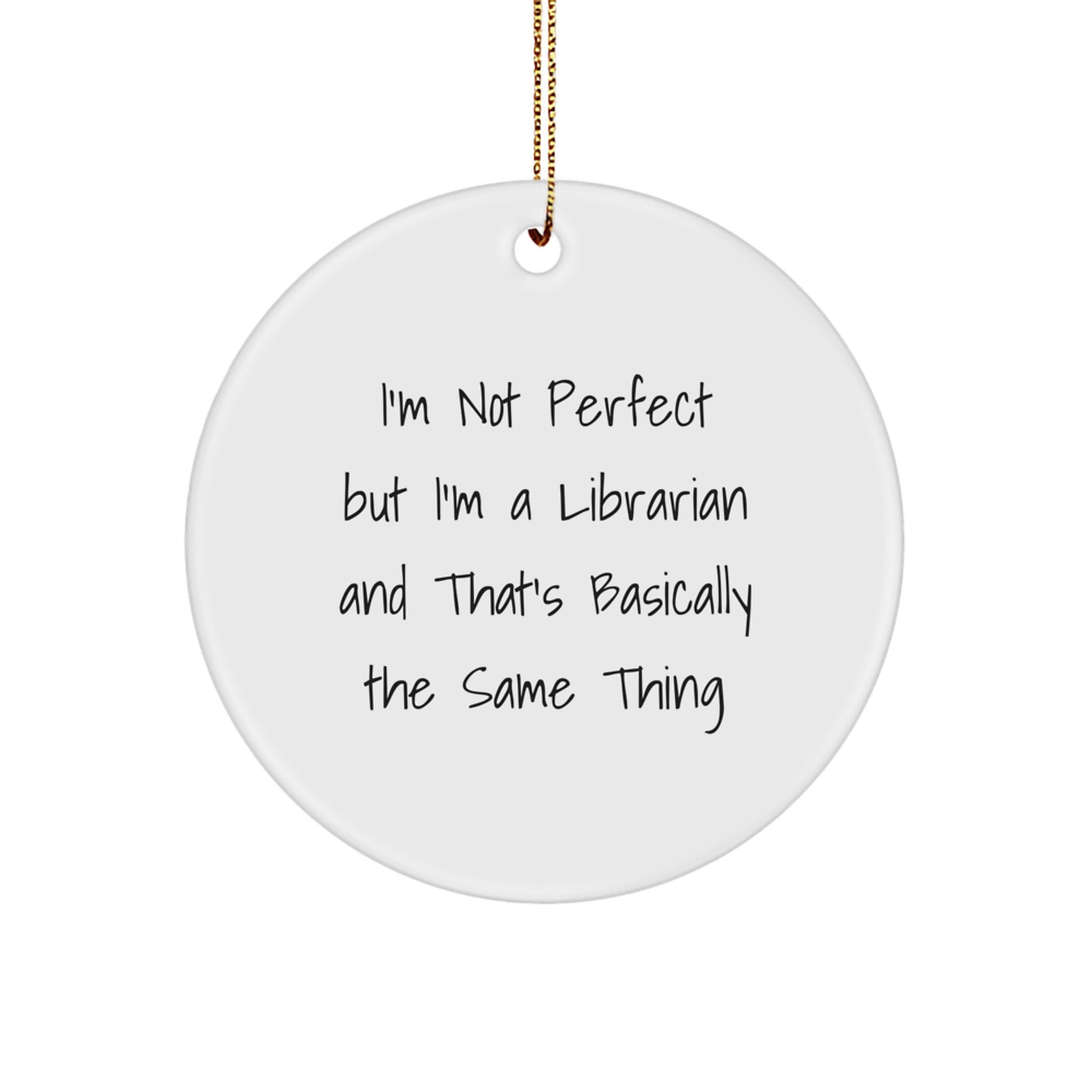 Funny Librarian Gifts, 'I'm Not Perfect But I'm A Librarian' Circle Ornament for Christmas Unique Gifts from Friends to Librarian Coworkers - Image 1