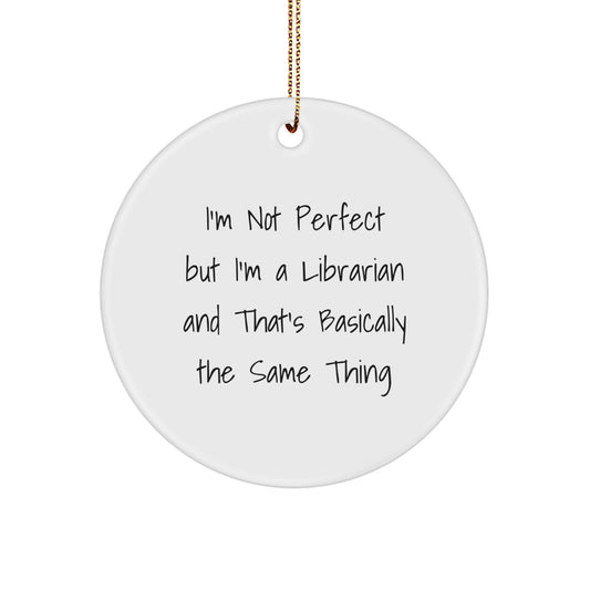 Funny Librarian Gifts, 'I'm Not Perfect But I'm A Librarian' Circle Ornament for Christmas Unique Gifts from Friends to Librarian Coworkers - Image 1