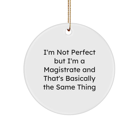 Funny Magistrate Gifts for Magistrates - I'm Not Perfect Christmas Ornament, Circle Shaped Magistrate Decorations from Friends to Family - Image 1