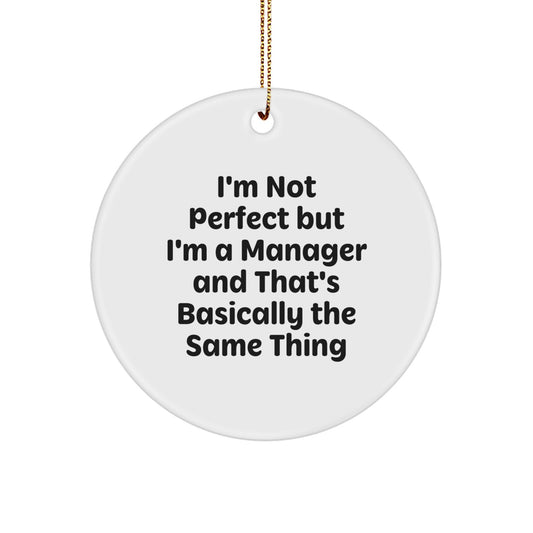 Funny Manager Christmas Circle Ornaments Gifts from Friends to Manager, I'm Not Perfect But I'm A Manager And That's Basically The Same Thing, Unique Christmas Unique Gifts for Manager - Image 1