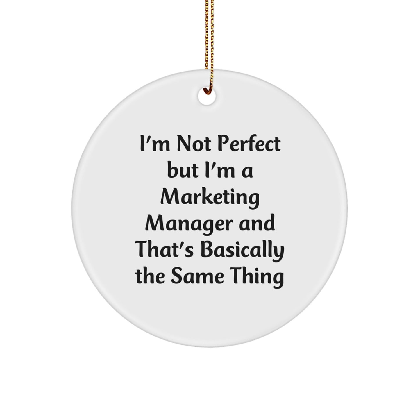 Funny Marketing Manager Gifts for Coworkers, Friends, and Family - I'm Not Perfect But I'm A Marketing Manager And That's Basically The Same Thing, Christmas Unique Ornaments - Image 1