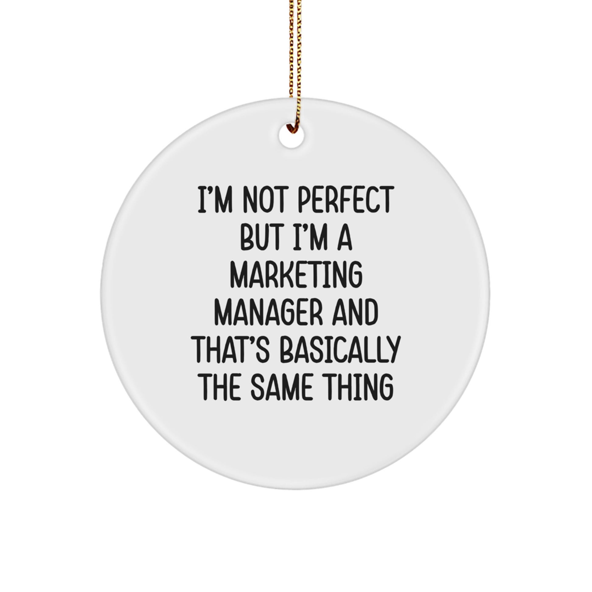 Funny Marketing Manager Christmas Ornaments for Coworkers - 'I'm Not Perfect But I'm A Marketing Manager And That's Basically The Same Thing' Gifts from Friends - Image 1