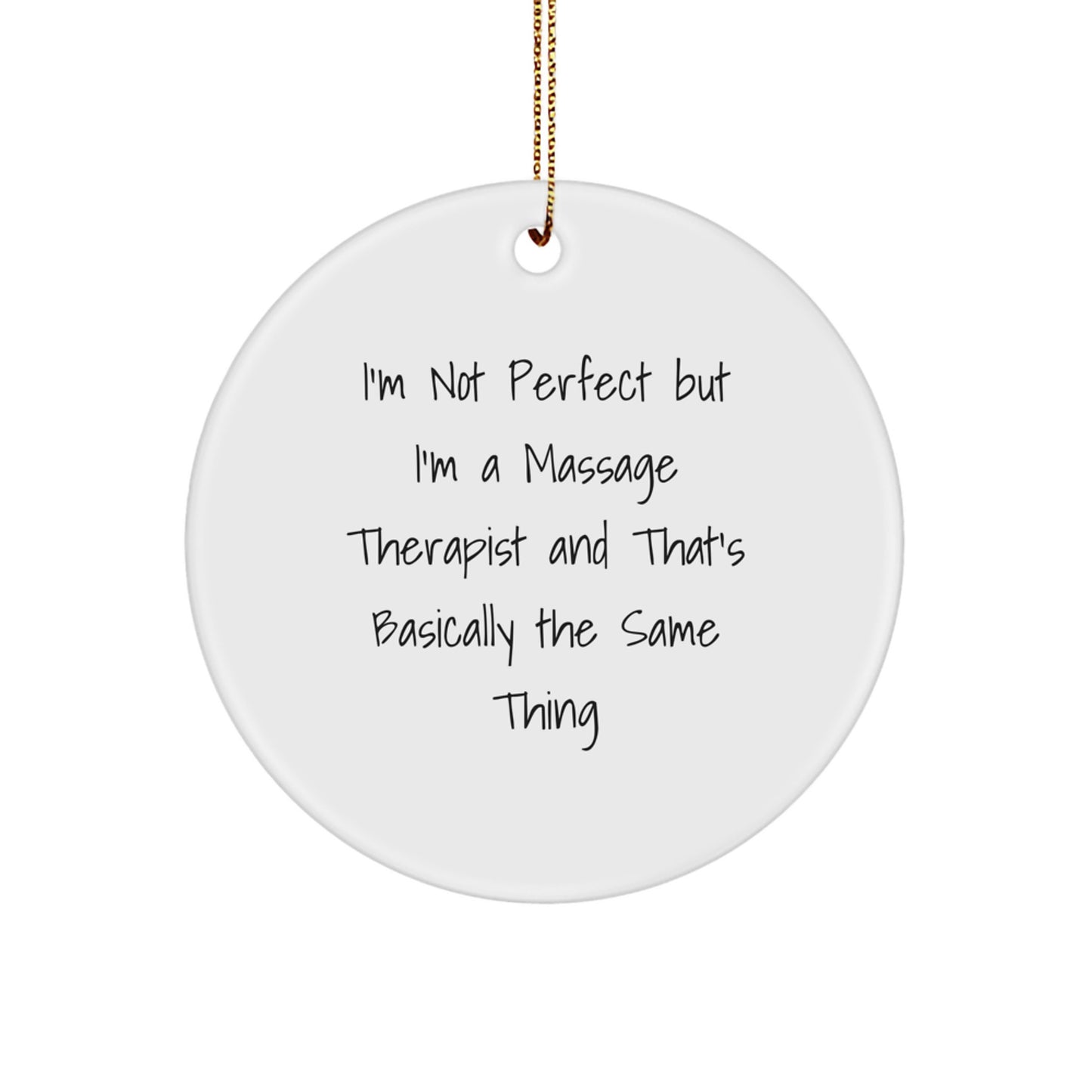 Funny Gifts from Friends for Massage Therapist - 'I'm Not Perfect' White Circle Ornament, Christmas Unique Decorations - Image 1