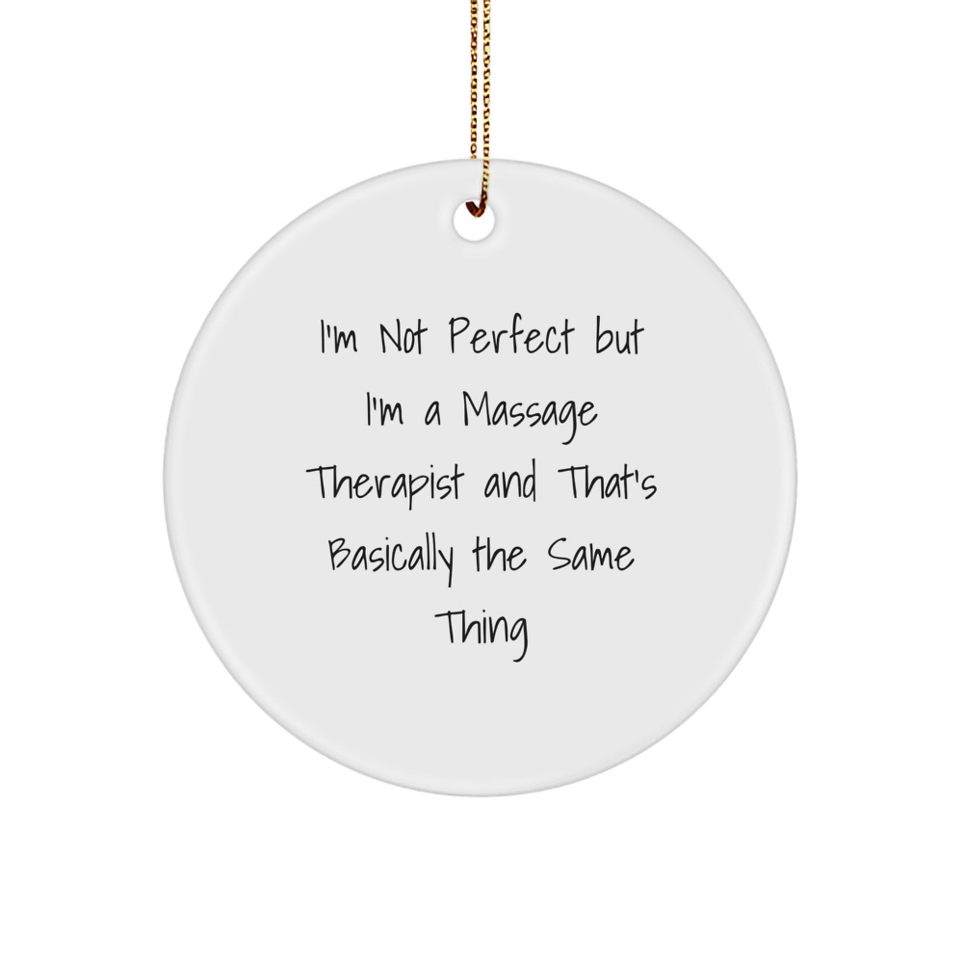 Funny Gifts from Friends for Massage Therapist - 'I'm Not Perfect' White Circle Ornament, Christmas Unique Decorations - Image 1