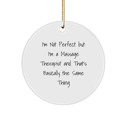 Funny Gifts from Friends for Massage Therapist - 'I'm Not Perfect' White Circle Ornament, Christmas Unique Decorations - Image 1