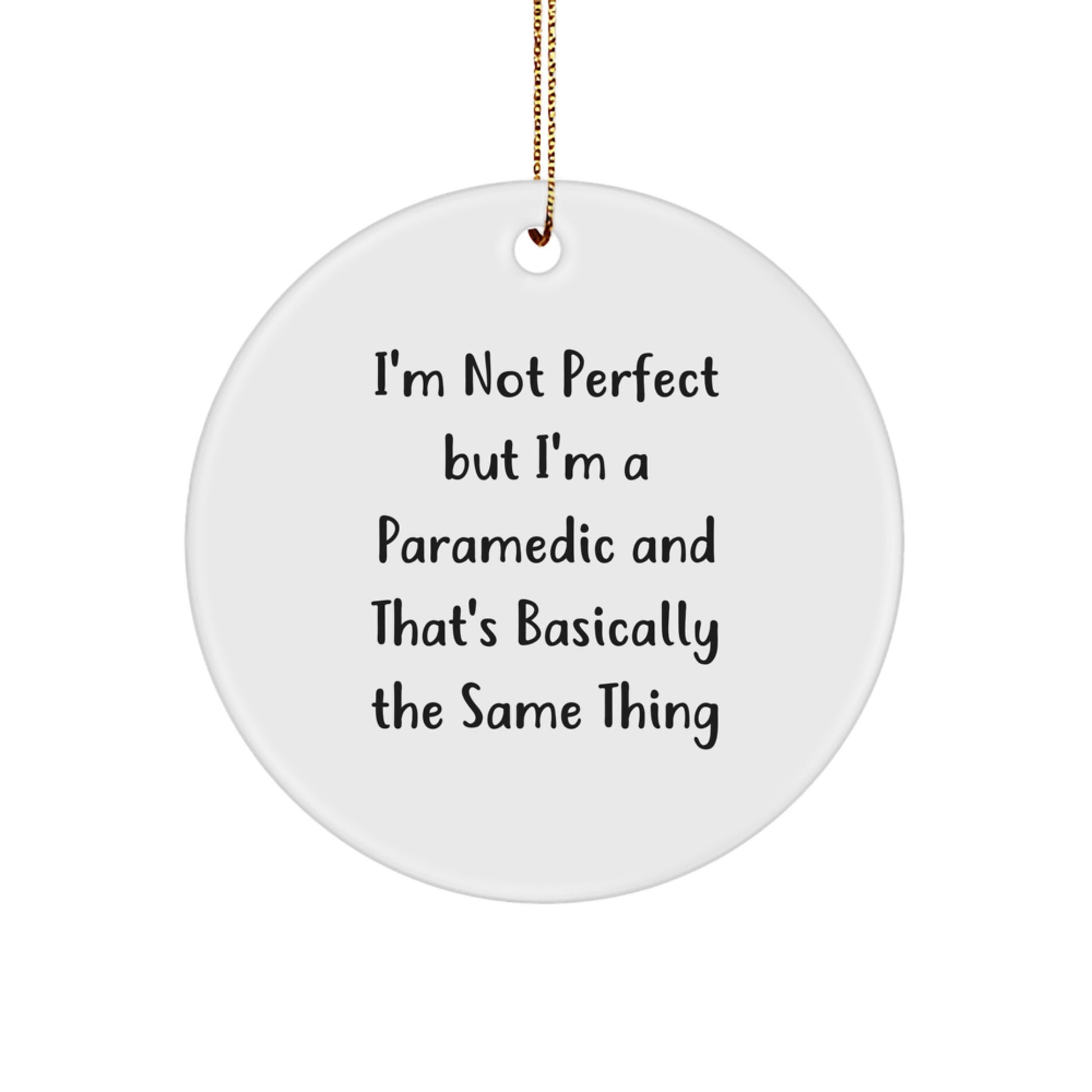 Funny Rescue Worker Gifts from Men to Rescue Worker Friends - I'm Not Perfect but I'm a Rescue Worker and That's Basically the Same Thing Circle Ornament for Christmas - Image 1