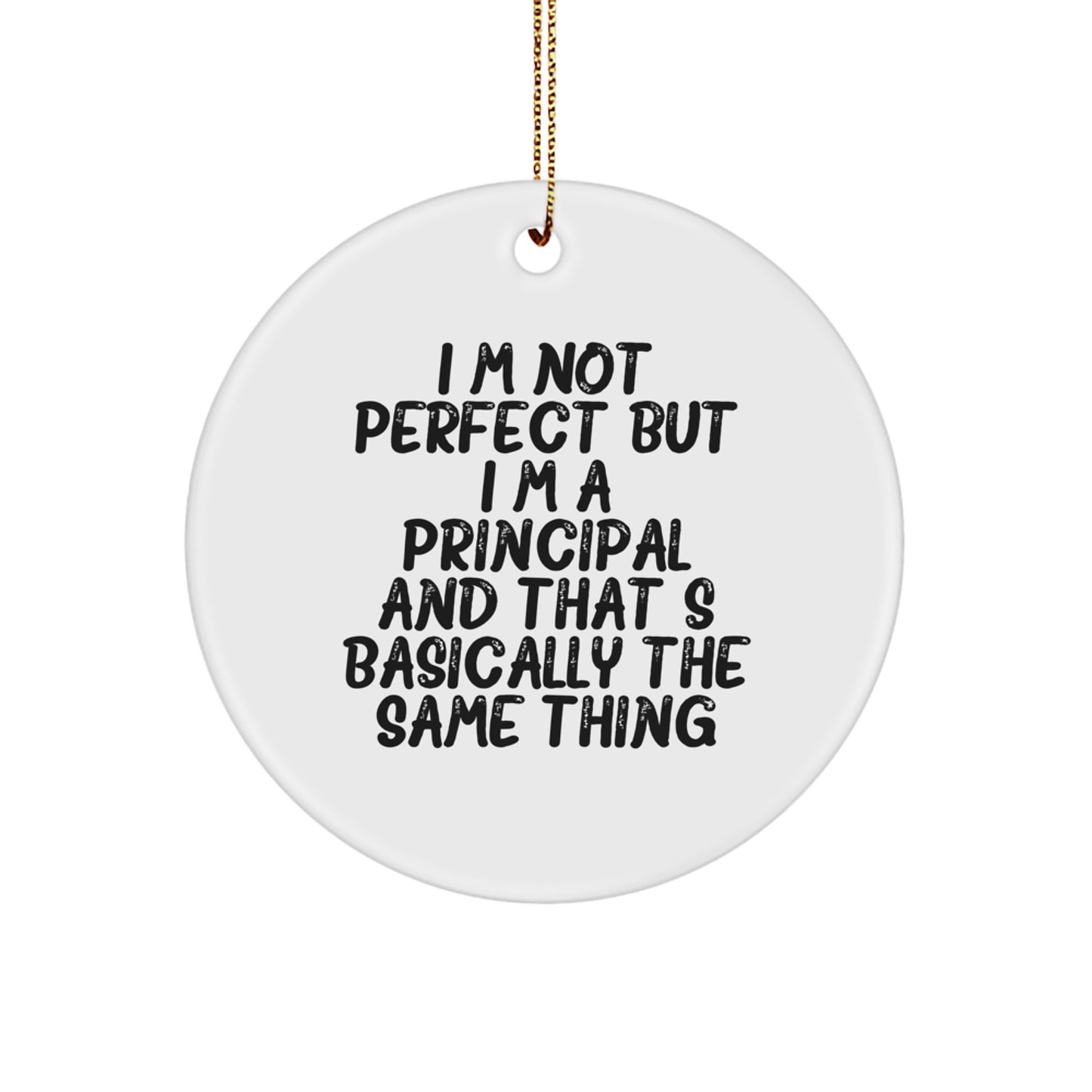 Funny Principal Gifts, I'm Not Perfect Circle Ornament, White, 2.75 - Image 1
