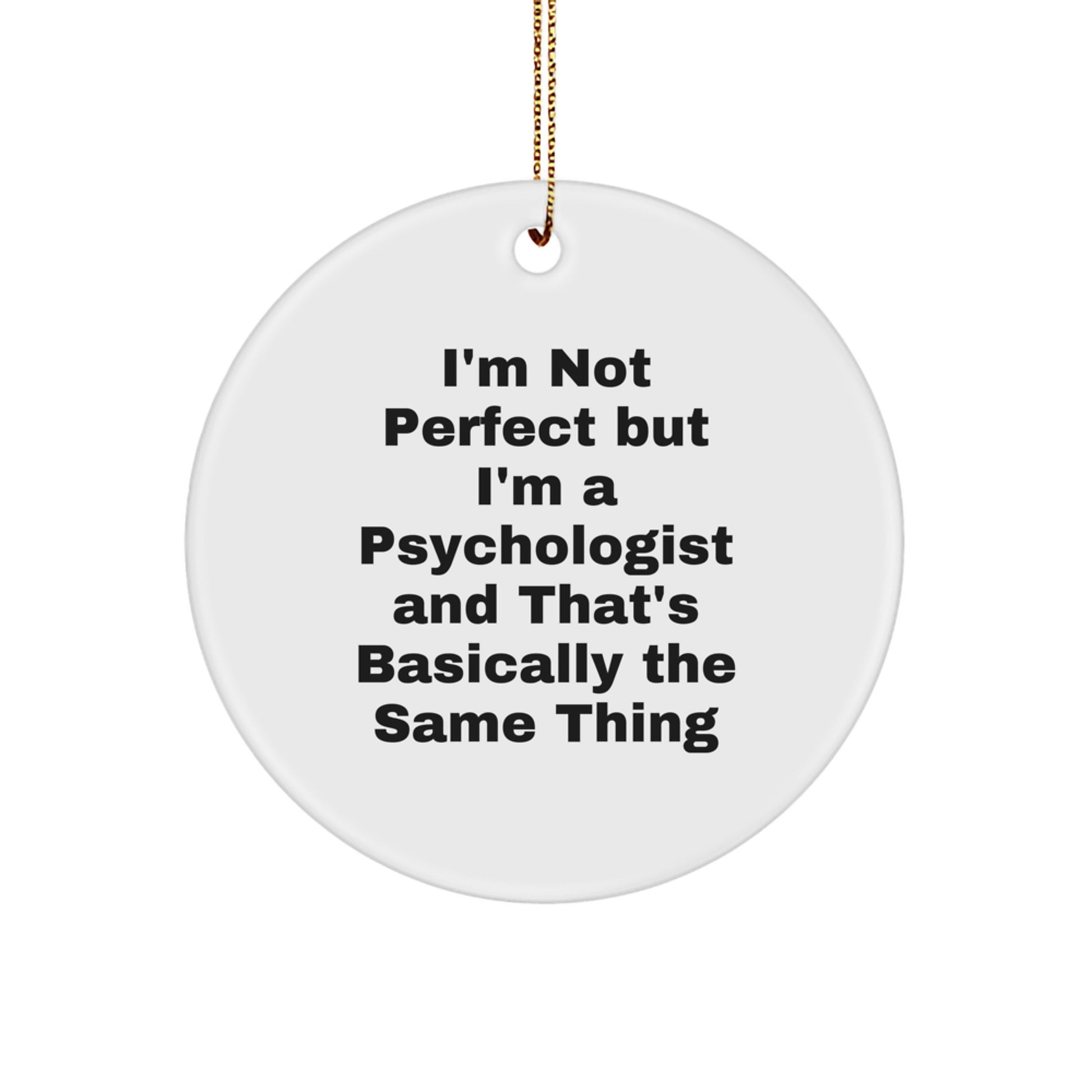 Funny Psychologist Gifts from Friends - Circle Ornament with I'm Not Perfect Quote, Perfect for Psychologist Men, Women, or Coworkers this Christmas - Image 1