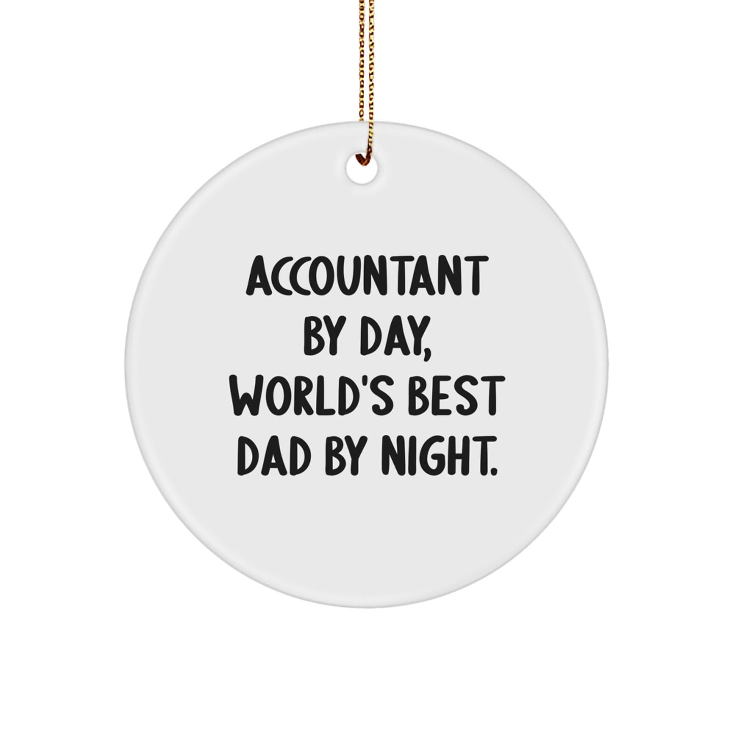 Gifts from the World's Best Dad to the Accountant By Day, Funny Accountant Circle Ornament for Christmas Unique Gifts - Image 1