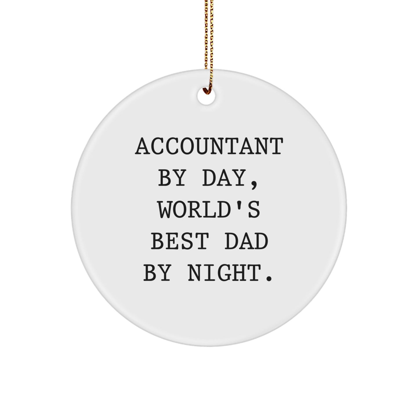 Funny Accountant Gifts for Men, 'Accountant By Day, World's Best Dad By Night' Christmas Unique Circle Ornament from Husband - Image 1