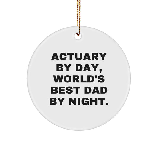 Actuary Gifts, Funny Christmas Circle Ornament - 'Actuary By Day, World's Best Dad By Night.' - Image 1