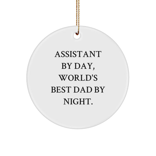 Assistant By Day, World's Best Dad By Night., Funny Gifts for Assistants, Circle Ornament, Christmas Unique Presents from Friends, Gifts for Assistants - Image 1