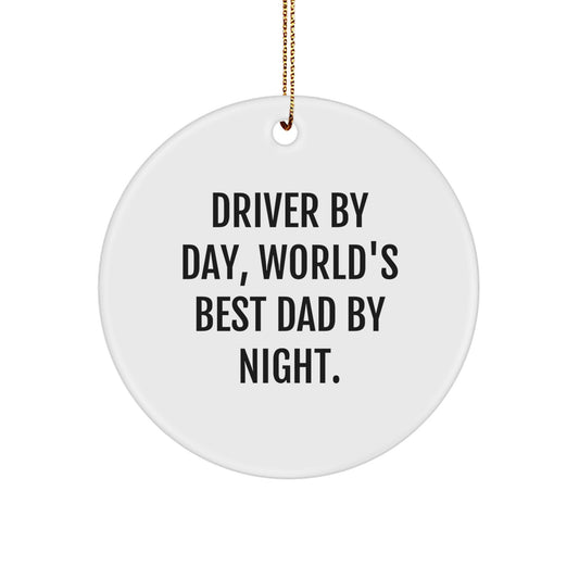 Driver Gifts by Day, World's Best Dad by Night, Christmas Circle Ornament - Funny Quote for Men, Gifts for Driver, from Family, Friends, or Coworkers - Image 1