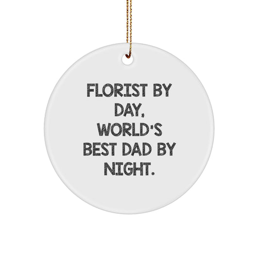 Florist By Day, World's Best Dad By Night., Funny Florist Gifts for Men, Circle Ornament with White Color, Perfect for Christmas, Gifts from Men to Florist - Image 1