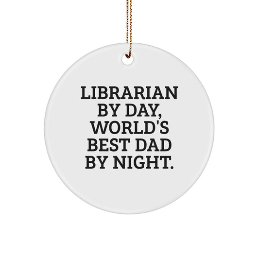 Librarian Gifts from World's Best Dad - Funny Quote Circle Ornament for Librarian by Day, Christmas Unique Gifts for Family - Image 1