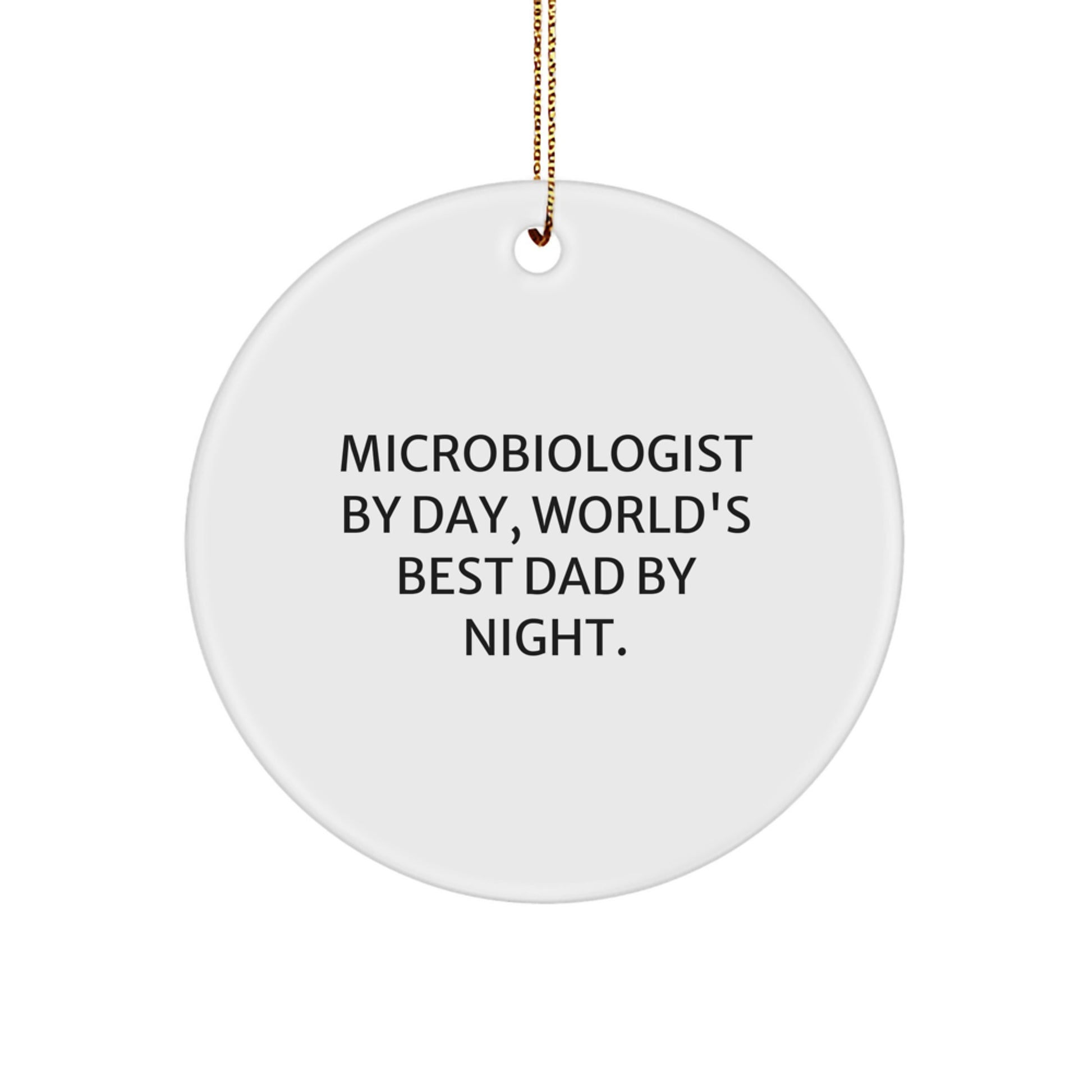 Microbiologist Christmas Unique Gifts from Family - Funny Circle Ornament, 'Microbiologist By Day, World's Best Dad By Night.' Quote - Image 1
