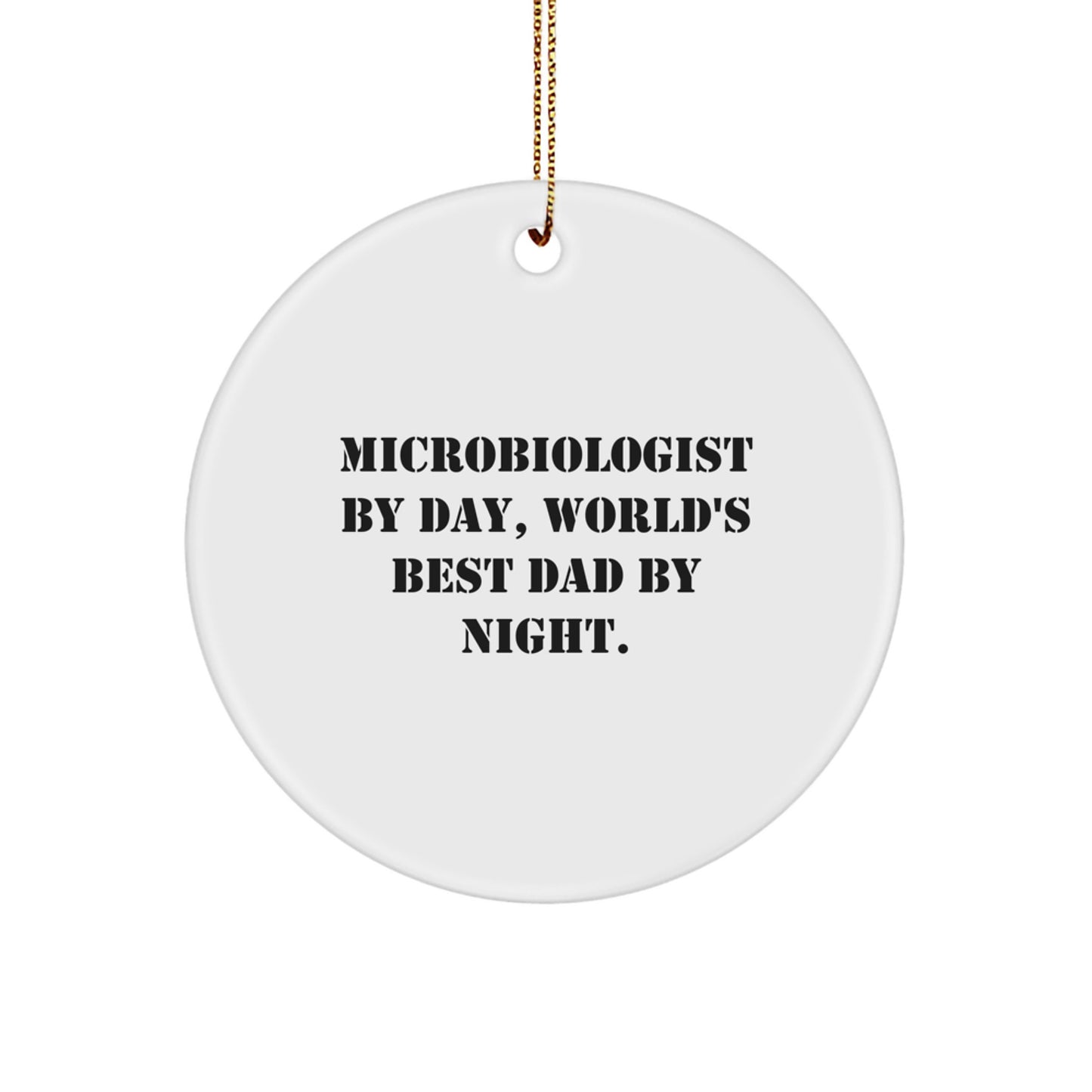 Funny Microbiologist Gifts from Dad - Unique Circle Ornament for Christmas - Image 1