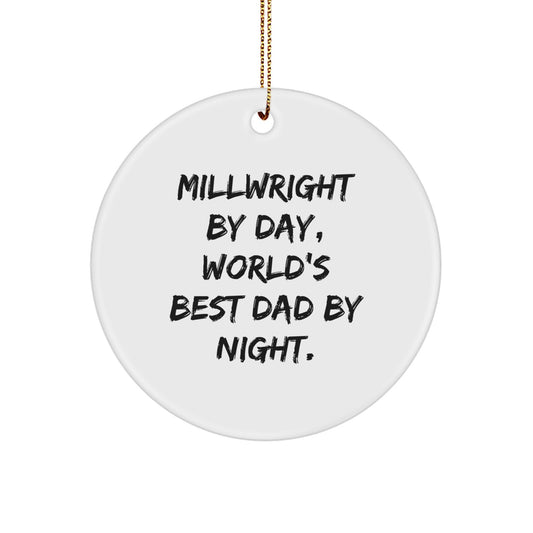 Funny Millwright Gifts from Dad - Millwright By Day World's Best Dad Night Circle Ornament, Unique Christmas Unique Gifts for Millwright Men - Image 1