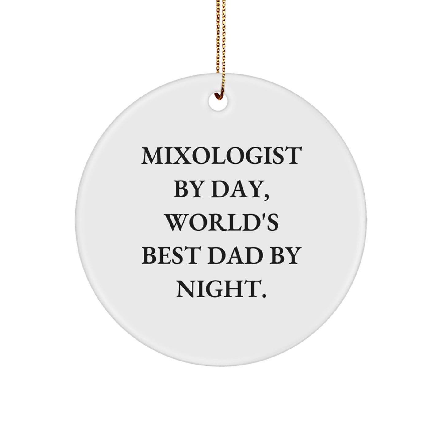 Funny Mixologist Gifts for Men, Circle Ornament - Mixologist By Day, World's Best Dad By Night. Christmas Unique Gifts - Image 1