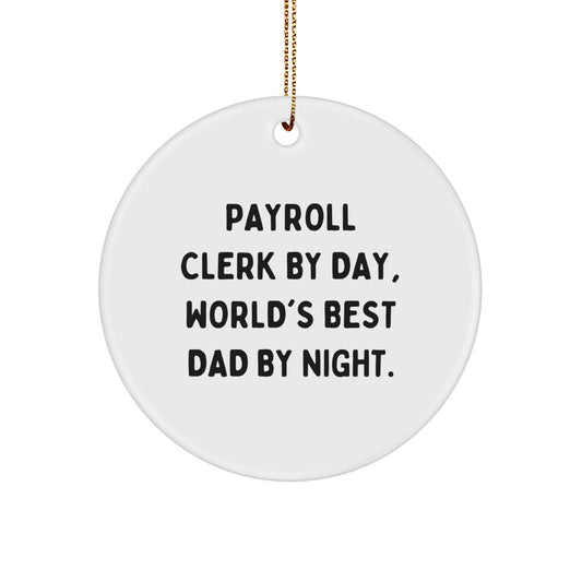 Payroll Clerk Gifts from Men - Payroll Clerk By Day, World's Best Dad By Night. Circle Ornament for Christmas Unique Gifts - Image 1
