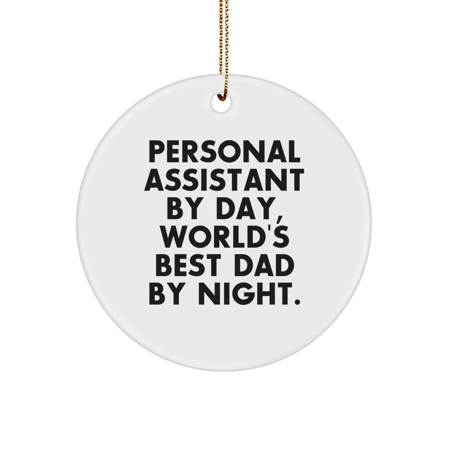 Personal Assistant Gifts from Friends for Christmas - Funny Circle Ornament 'Personal Assistant By Day, World's Best Dad By Night.' - Image 1