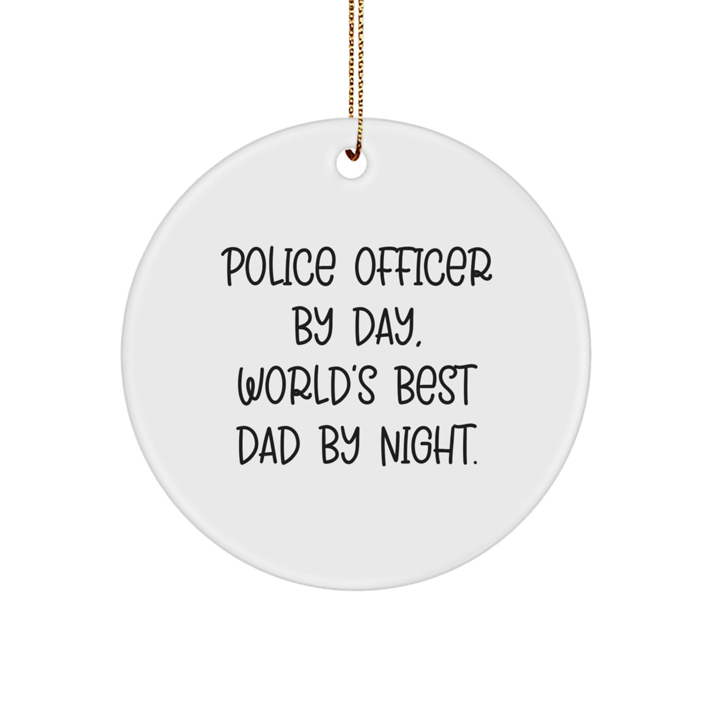 Police Officer Gifts, Funny Circle Ornament, 'Police Officer By Day, World's Best Dad By Night.', Christmas Unique Gifts for Men - Image 1