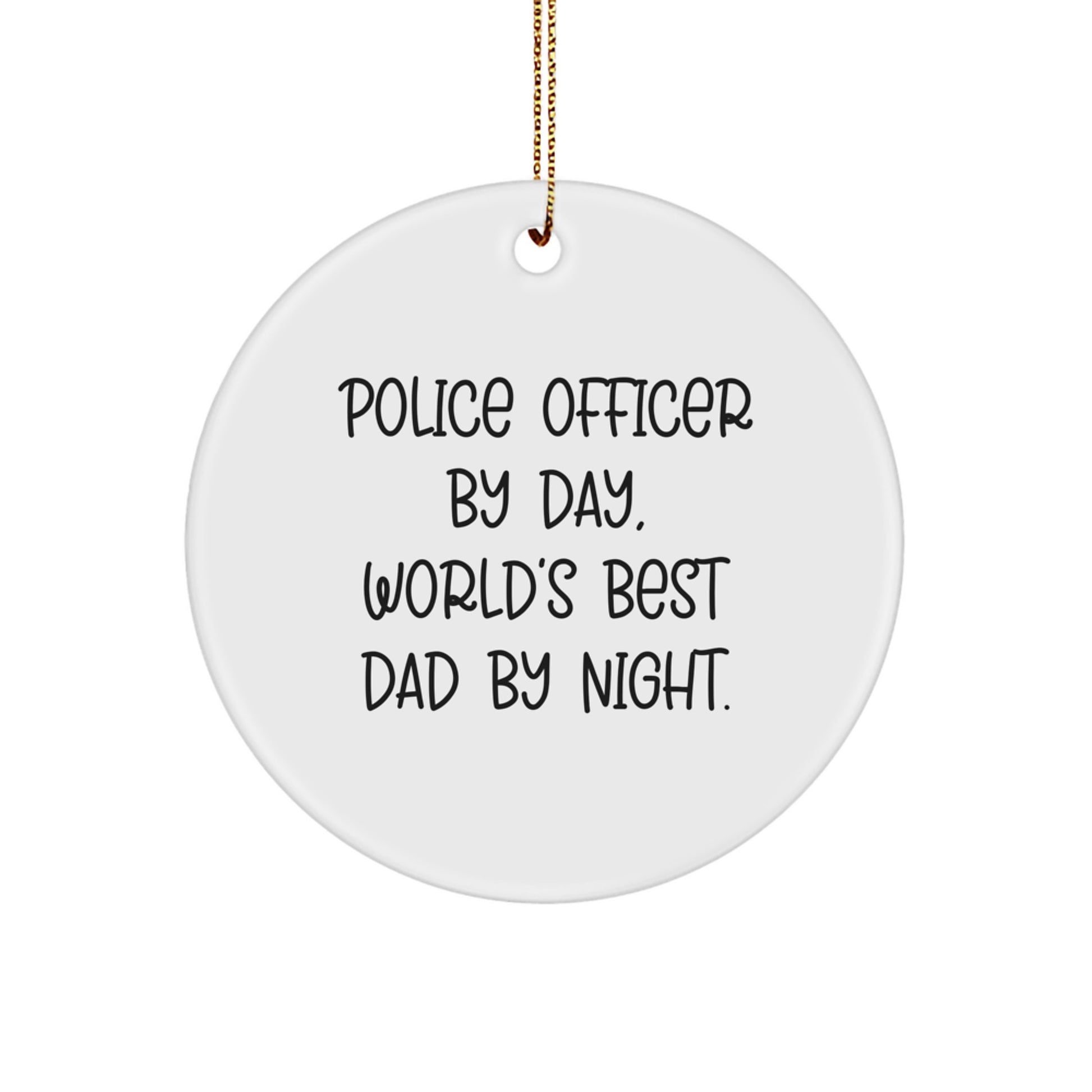 Police Officer Gifts, Funny Circle Ornament, 'Police Officer By Day, World's Best Dad By Night.', Christmas Unique Gifts for Men - Image 1