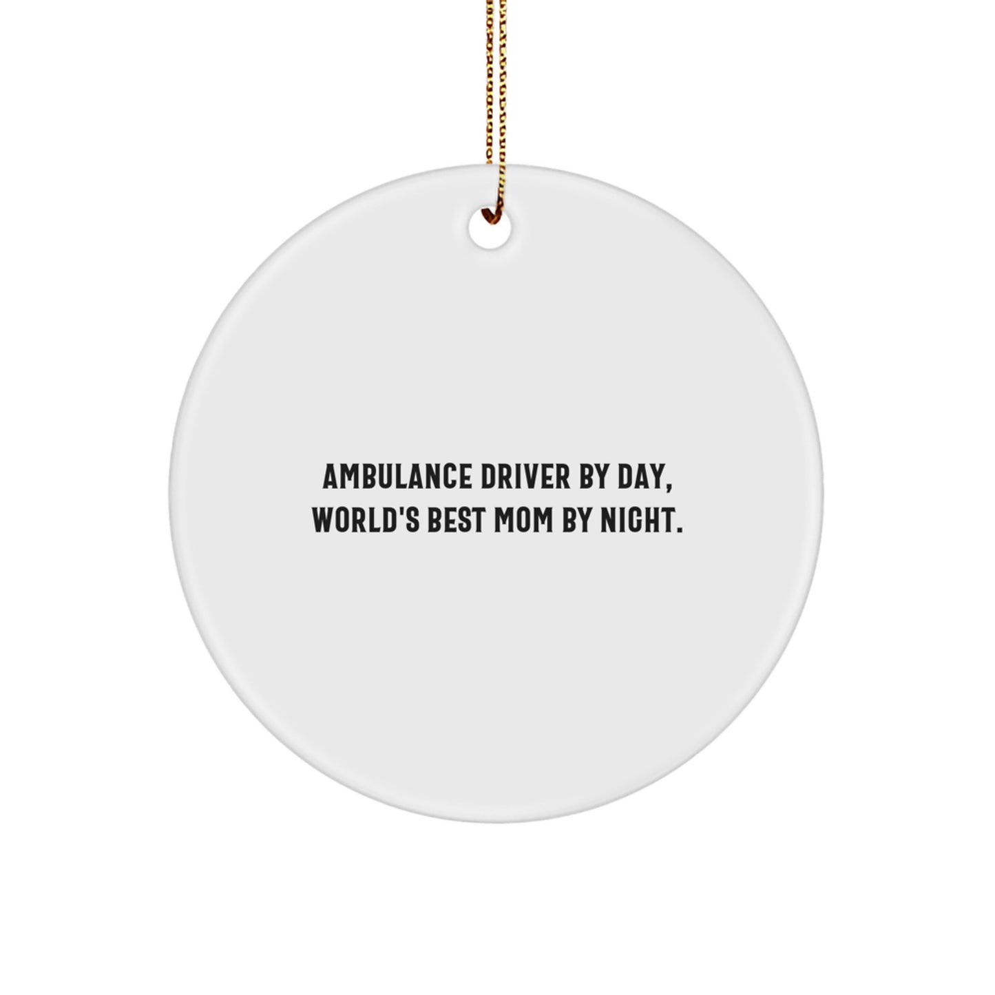 Ambulance Driver Gifts from Family, Ambulance Driver by Day World's Best Mom by Night Christmas Unique Ornament, Circle Ornament for Ambulance Driver - Image 1
