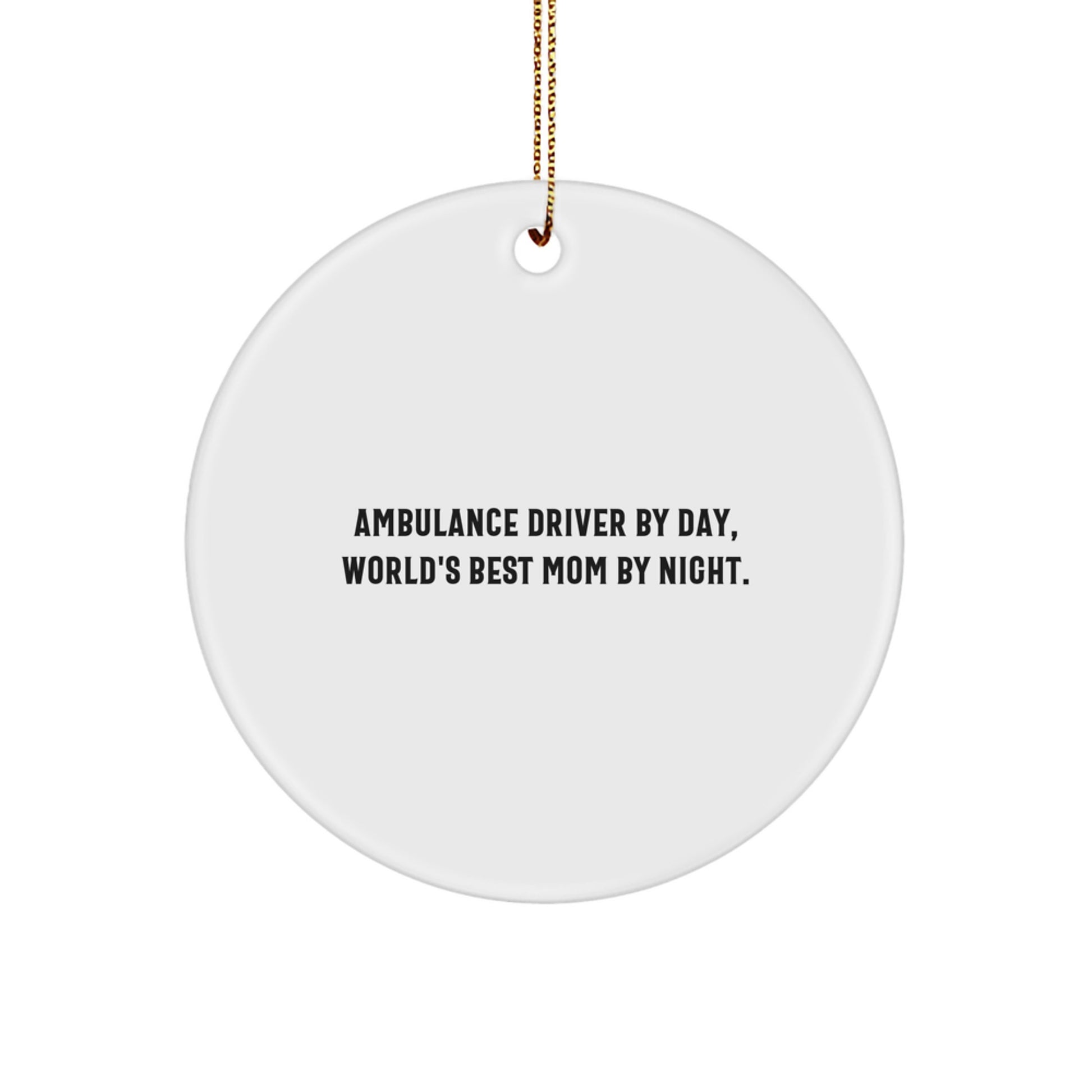Ambulance Driver Gifts from Family, Ambulance Driver by Day World's Best Mom by Night Christmas Unique Ornament, Circle Ornament for Ambulance Driver - Image 1