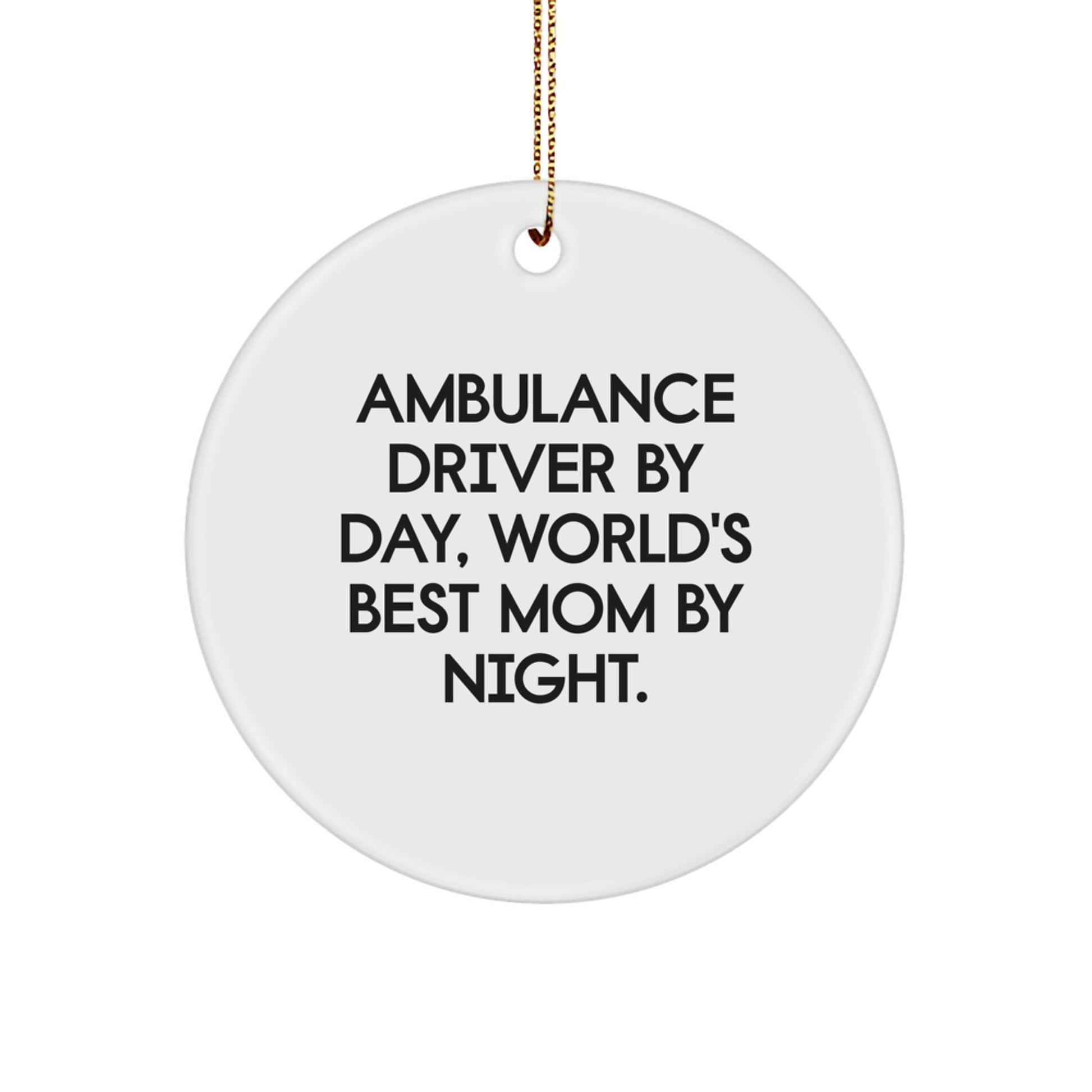 Ambulance Driver Gifts for Christmas - 'Ambulance Driver By Day, World's Best Mom By Night.' Circle Ornament Gifts from Mom to Ambulance Driver - Image 1