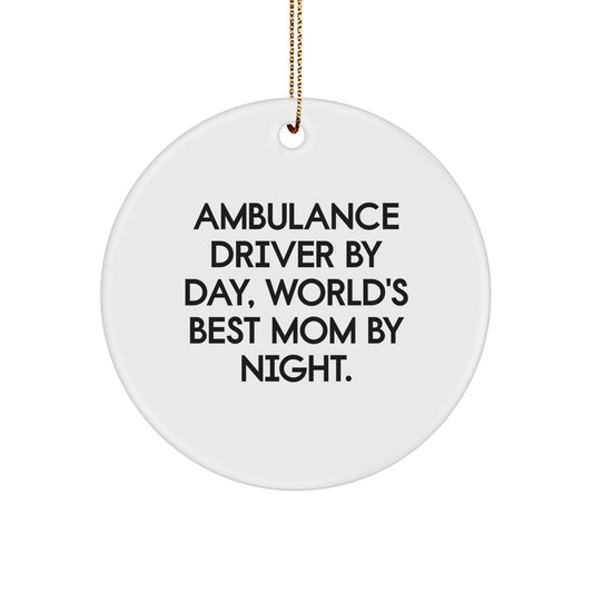 Ambulance Driver Gifts for Christmas - 'Ambulance Driver By Day, World's Best Mom By Night.' Circle Ornament Gifts from Mom to Ambulance Driver - Image 1