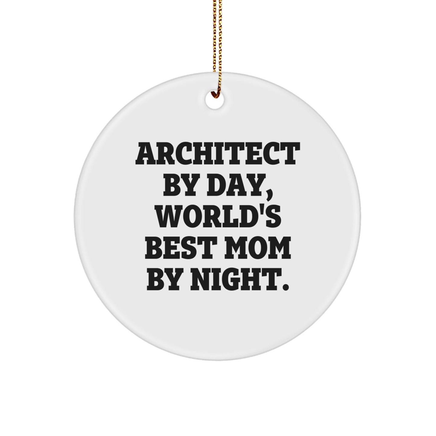 Funny Architect Christmas Circle Ornament Gifts for Friends and Family, Gifts from Mom, by Architect By Day, World's Best Mom By Night. - Image 1